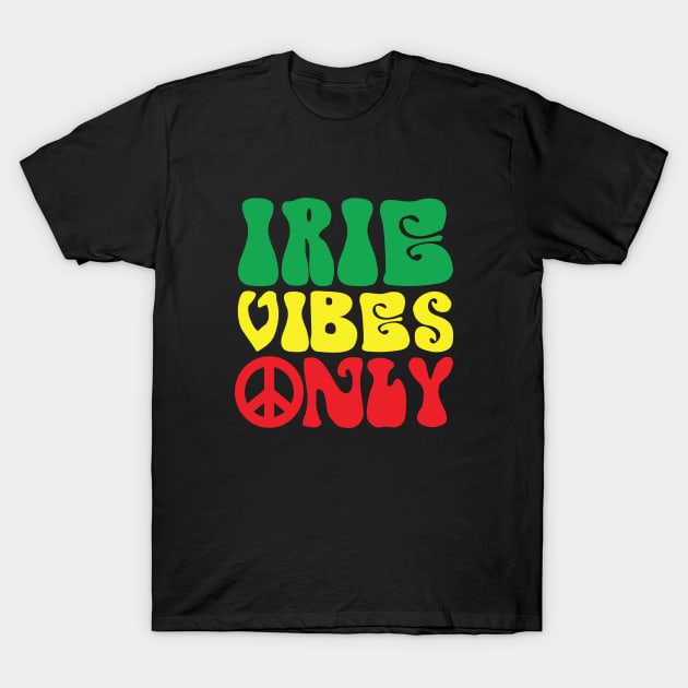 Irie Vibes Only T-Shirt by defytees